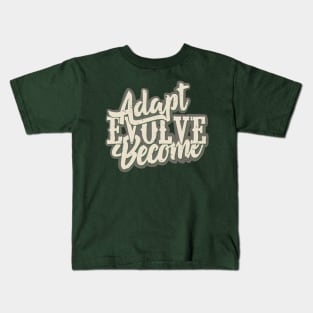 Adapt, Evolve, Become Kids T-Shirt